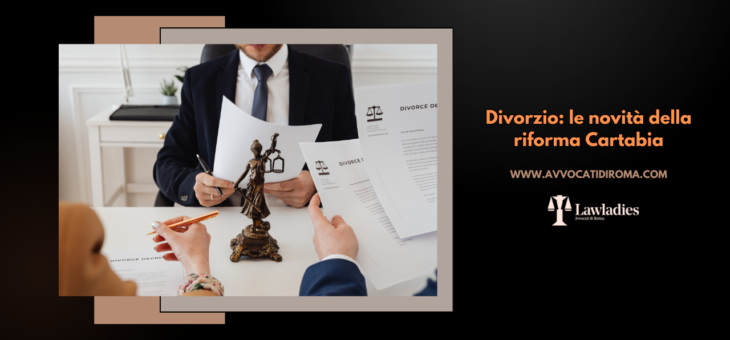 Divorzio: le novità della riforma Cartabia